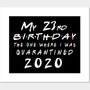 Quarantine 23rd Birthday 2020 The one here I was Quarantined Posters and Art